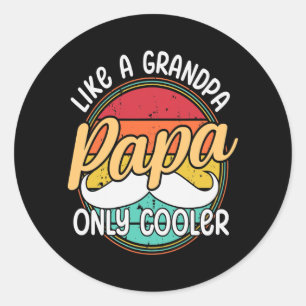 PAPA like a Grandpa ONLY COOLER Funny Dad Papa Classic Round Sticker