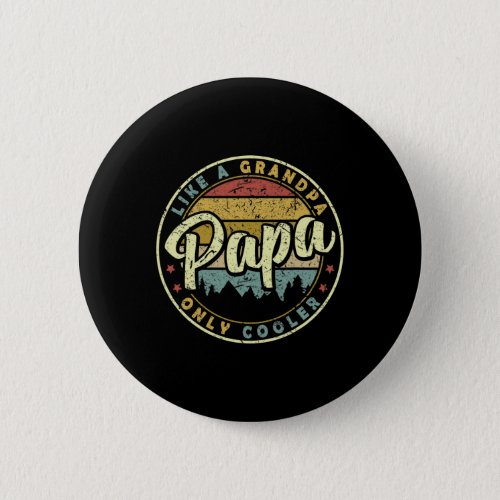 Papa Like A Grandpa Only Cooler Funny Fathers Day  Button
