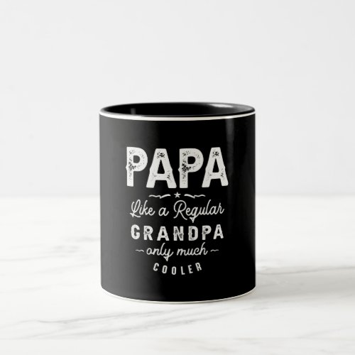 Papa Like a Regular Grandpa Only Much Cooler Two_Tone Coffee Mug