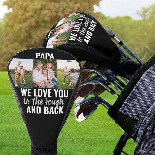 Papa Love You to the Rough and Back  3 Photo Golf Head Cover