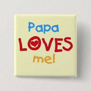 Papa Loves Me T-shirts and Gifts Button