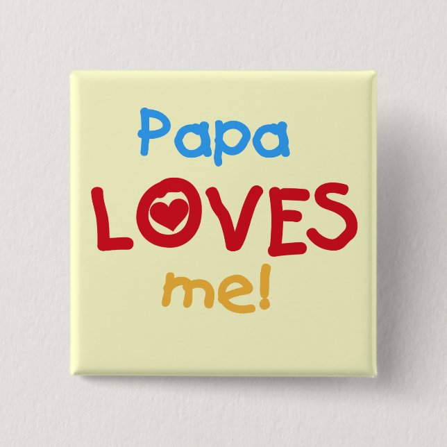 Papa Loves Me T-shirts and Gifts Button (Front)