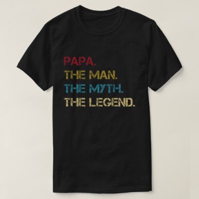 Papa Man Myth Legend dad father Gift T-Shirt
