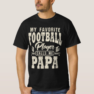 Papa My Favorite Football Player Calls Me T-Shirt