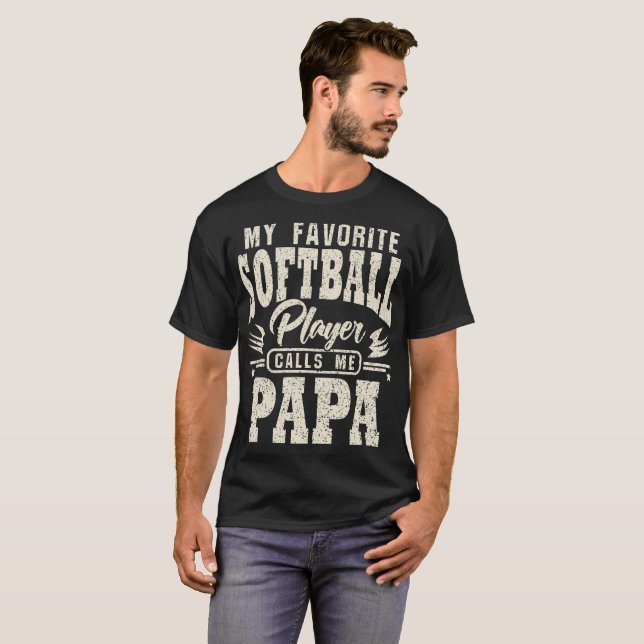 Papa My Favorite Softball Player Calls Me T-Shirt (Front Full)