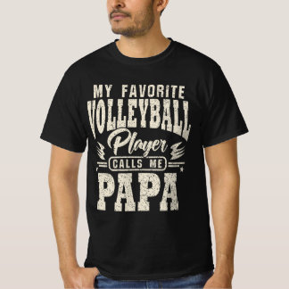 Papa My Favorite Volleyball Player Calls Me T-Shirt