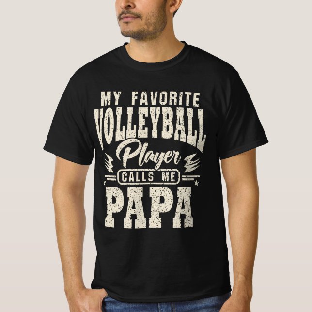 Papa My Favorite Volleyball Player Calls Me T-Shirt (Front)