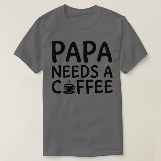 Papa Needs A Coffee Black T-Shirt (Design Front)