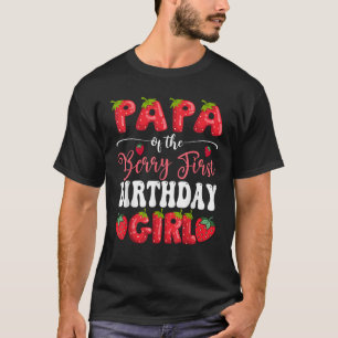 Papa Of Berry First Birthday Girl Strawberry 1St B T-Shirt