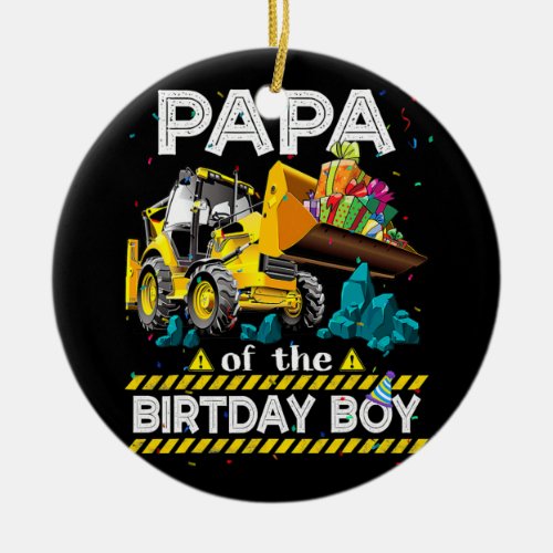 Papa Of The Bday Digger For Boy Builder Family Ceramic Ornament