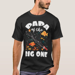 Papa Of The Big One Birthday Fishing Theme Bday Ce T-Shirt
