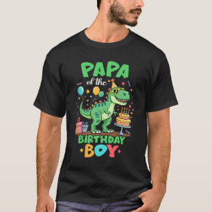 Papa Of The Birthday Boy T Rex Dinosaur Family Par T-Shirt