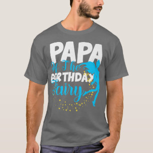 Papa of The Birthday Fairy Fantasy Birthday Squad  T-Shirt