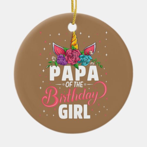 Papa Of The Birthday Girl Unicorn Girls Family Ceramic Ornament