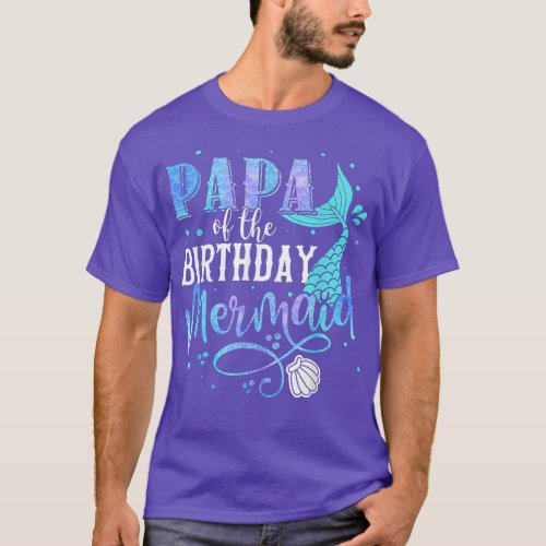 Papa Of The Birthday Mermaid Family Matching Party T_Shirt
