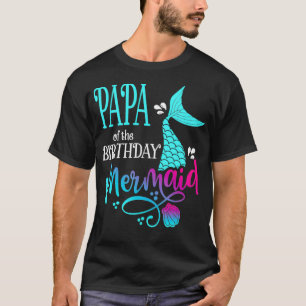 Papa Of The Birthday Mermaid Matching Family _2 T-Shirt