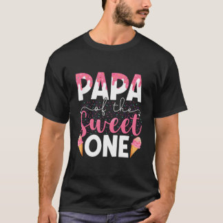 Papa Of The Sweet One Ice Cream Family Py T-Shirt