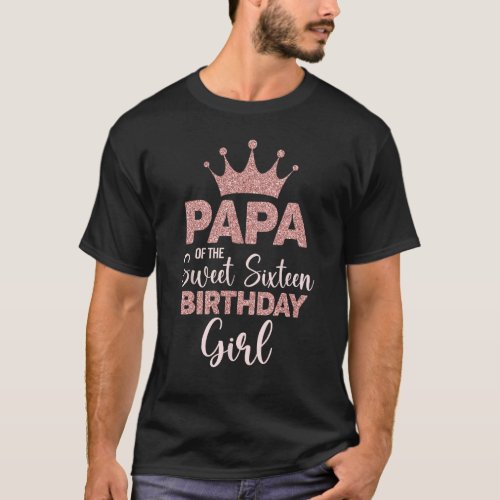 Papa of the Sweet Sixteen Birthday Girl 16th Rose  T-Shirt