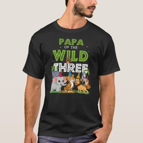 Papa of the Wild Three Zoo Birthday Safari Jungle T_Shirt