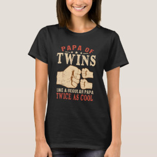 Papa Of Twins Like A Regular Papa Just Twice As Co T-Shirt