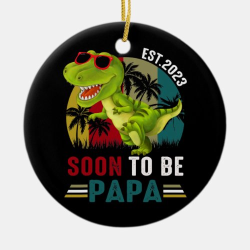 Papa Saurus Vintage Retro Soon to be Papa 2023  Ceramic Ornament