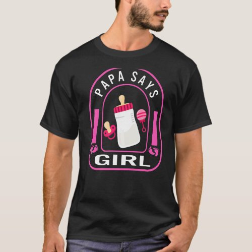 Papa Says Girl For Men Fathers Day New Baby Pregn T_Shirt