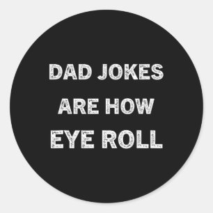 Papa Shirt Dad Jokes Are How Eye Roll Gift For Pap Classic Round Sticker