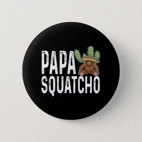 Papa Squatcho Bigfoot Sasquatch Vintage Sombrero F Button