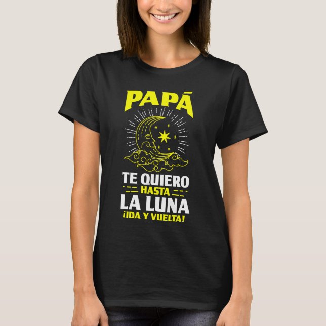 PAPÁ te quiero hasta la luna ¡ida y vuelta T-Shirt (Front)