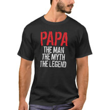 Papa, The Man, Myth Legend T-Shirt