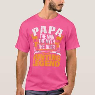 Papa The Man The Myth The Hunting Legend T-Shirt
