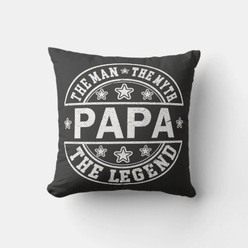 Papa The Man The Myth The Legend Father Day Throw Pillow