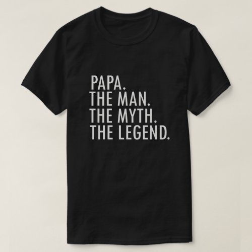 Papa The Man The Myth The Legend Funny Gift T_Shirt