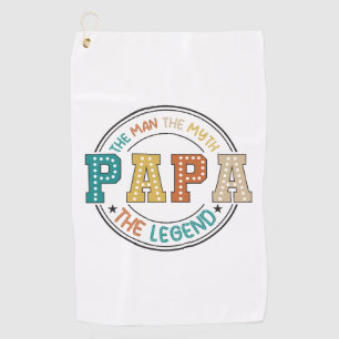 Papa, The Man, The Myth, The Legend Golf Towel