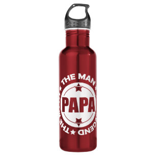 Papa. The Man. The Myth. The Legend. Stainless Steel Water Bottle