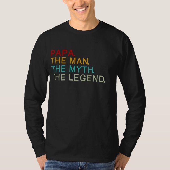 papa the man the myth the legend T-Shirt (Front)