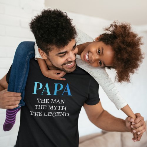 Papa The Man The Myth The Legend T_Shirt