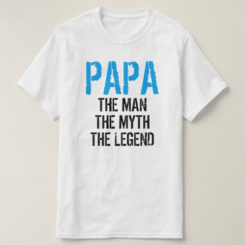 PAPA THE MAN THE MYTH THE LEGEND T_Shirt