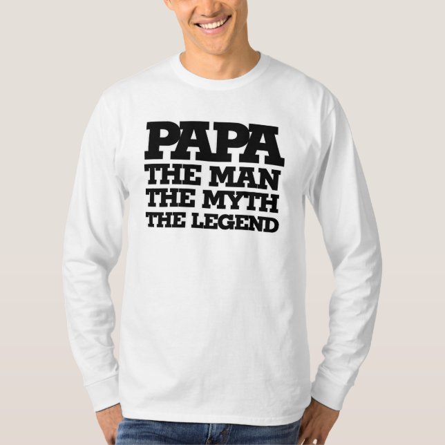 PAPA the man the myth the legend T-Shirt (Front)