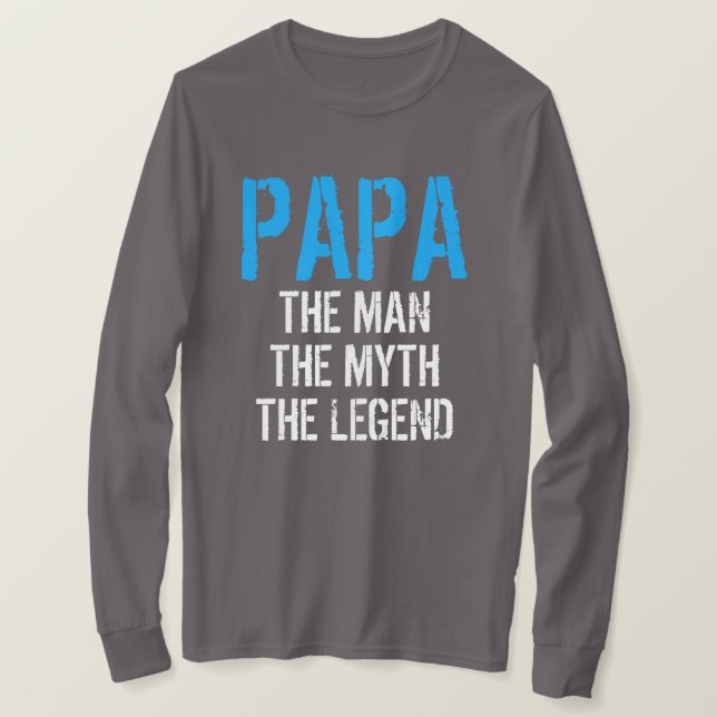 PAPA THE MAN THE MYTH THE LEGEND T-Shirt (Design Front)