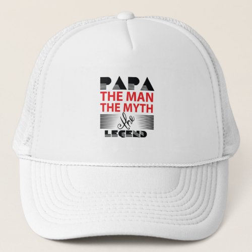 Papa the man the myth the legend trucker hat