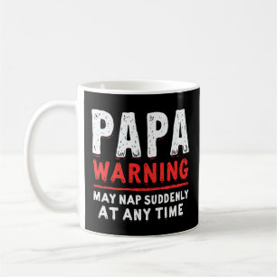 Papa Warning May Nap Suddenly At Any Time Funny Coffee Mug