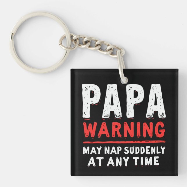 Papa Warning May Nap Suddenly At Any Time Funny  Keychain (Front)