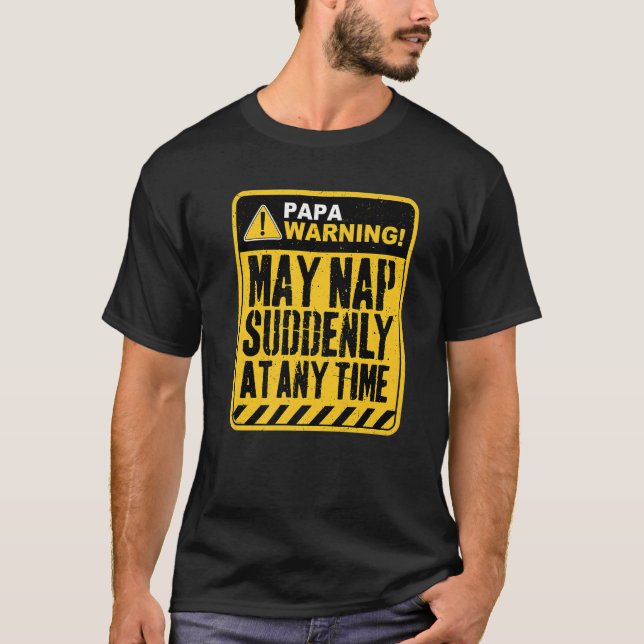 Papa Warning May Nap Suddenly At Any Time Premium T-Shirt (Front)
