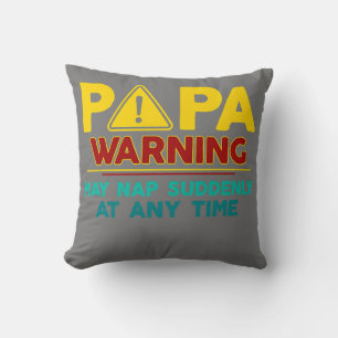 Papa Warning May Nap Suddenly At Any Time Throw Pillow