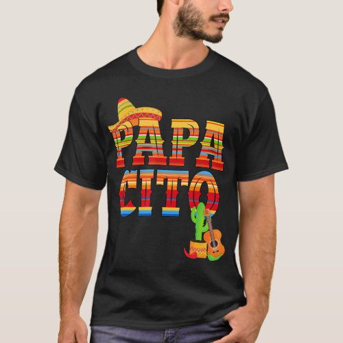 Papacito Cinco De Mayo Fathers Day Dad Mexican Fi T_Shirt