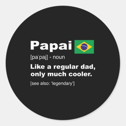 Papai Brazilian Dad Definition Funny Fathers Day G Classic Round Sticker