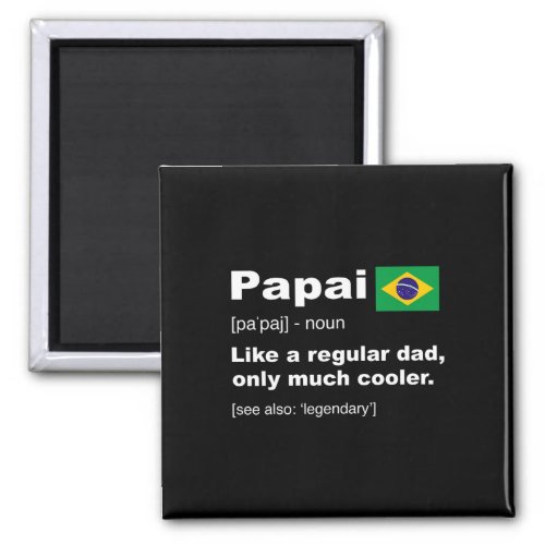 Papai Brazilian Dad Definition Funny Fathers Day G Magnet