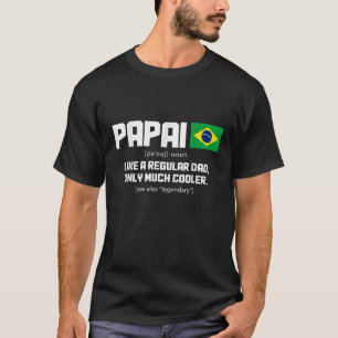 Papai Definition Funny Brazil Flag Brasil Brasilia T-Shirt
