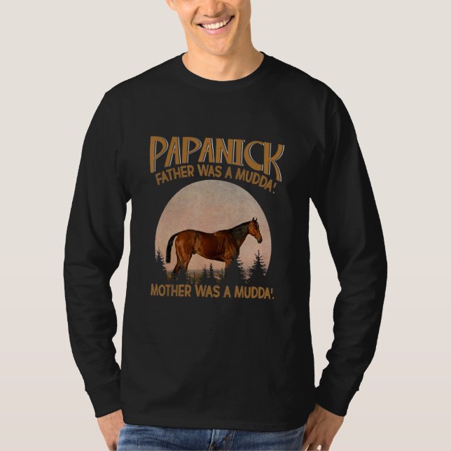 Papanick Father Was A Mudda' Mother Was A Mudda' T-Shirt (Front)